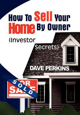 How to Sell Your Home by Owner - Dave Perkins - cover