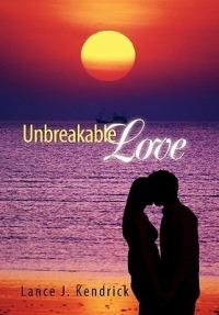 Unbreakable Love - Lance J Kendrick - cover