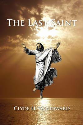 The Last Saint - Clyde H Woodward - cover