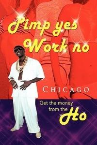 Pimp Yes Work No - Chicago - cover