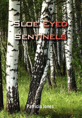 Sloe Eyed Sentinels - Patricia Jones - cover