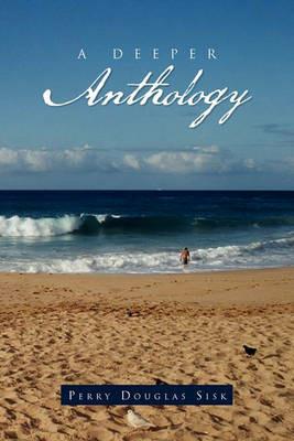 A Deeper Anthology - Perry Douglas Sisk - cover