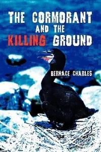 The Cormorant and the Killing Ground - Bernace Charles - cover