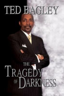 The Tragedy of Darkness - Ted Bagley - cover