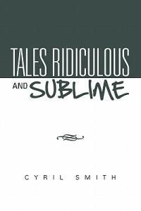 Tales Ridiculous and Sublime - Cyril Smith - cover