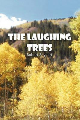 The Laughing Trees - Robert Enyeart - cover