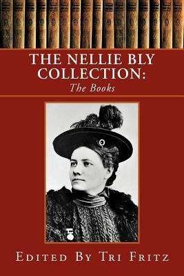 The Nellie Bly Collection - Tri Fritz - cover