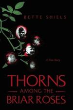 Thorns Among the Briar Roses: A True Story