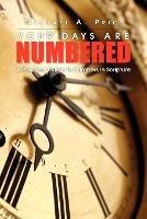 Your Days Are Numbered: A Practical Guide to Numbers in Scripture - Michael A Price - cover