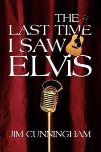 The Last Time I Saw Elvis - Jim Cunningham - cover