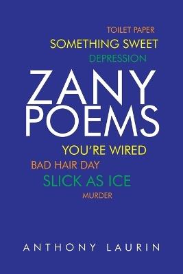 Zany Poems - Anthony Laurin - cover