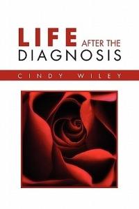 Life After The Diagnosis - Cindy Wiley - cover