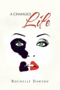 A Changed Life - Rochelle Dawson - cover