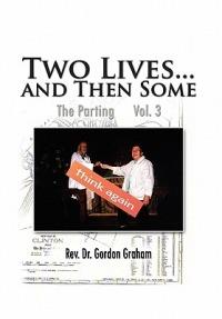 Two Lives...and Then Some: The Parting Vol. 3 - Gordon Graham - cover
