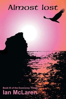Almost Lost: Book III of the Dunmorey Trilogy - Ian McLaren - cover