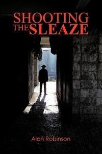 Shooting the Sleaze - Alan Robinson - cover