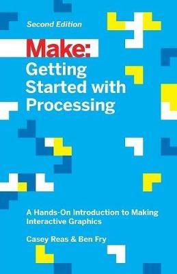Getting Started with Processing, 2E - Casey Reas,Ben Fry - cover