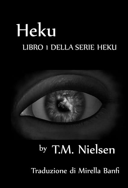 Heku: Libro 1 Della Serie Heku - T.M. Nielsen - ebook