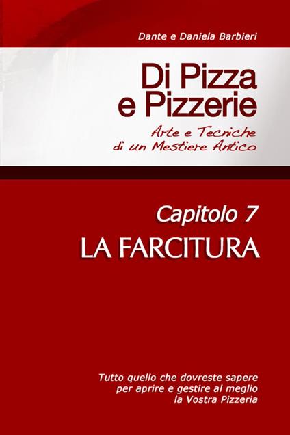 Di Pizza e Pizzerie, Capitolo 7 - LA FARCITURA - Dante - ebook