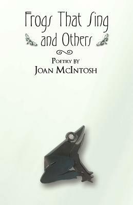 Frogs That Sing and Others - Joan McIntosh - cover