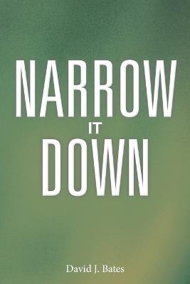 Narrow It Down - David J Bates - cover