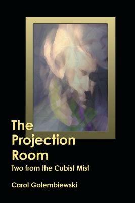 The Projection Room: Two from the Cubist Mist - Carol Golembiewski - cover