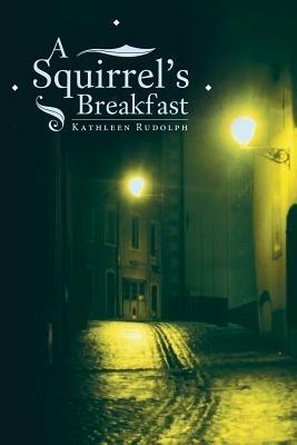 A Squirrel's Breakfast - Kathleen Rudolph - cover