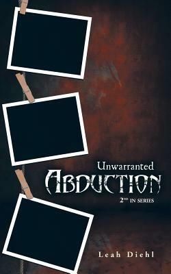 Unwarranted Abduction - Leah Diehl - cover