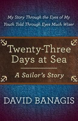 Twenty-Three Days at Sea: A Sailor's Story - David Banagis - cover