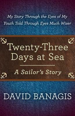 Twenty-Three Days at Sea: A Sailor's Story - David Banagis - cover