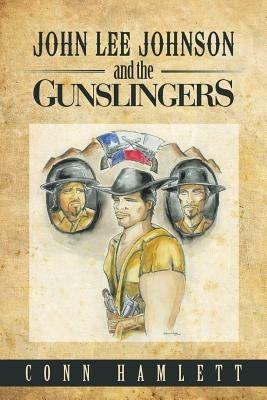 John Lee Johnson and the Gunslingers - Conn Hamlett - cover