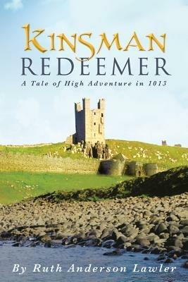 Kinsman Redeemer: A Tale of High Adventure in 1013 - Ruth Anderson Lawler - cover