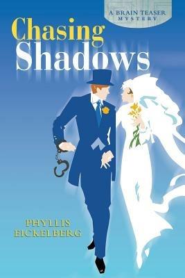 Chasing Shadows: A Brain Teaser Mystery - Phyllis Kay Eickelberg - cover