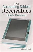 The Accounting Tabloid: Receivables, Simply Explained - Othneil Hall - cover