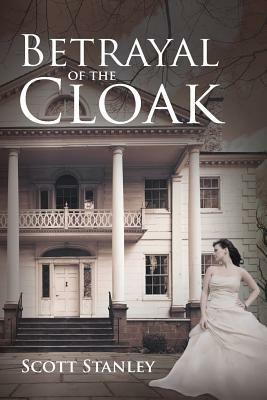Betrayal of the Cloak - Scott Stanley - cover