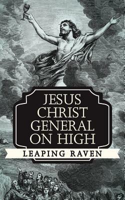 Jesus Christ General on High - Leaping Raven - cover