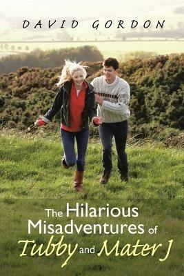 The Hilarious Misadventures of Tubby and Mater J - David Gordon - cover