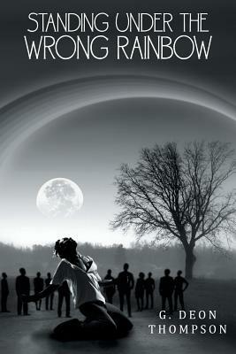 Standing Under the Wrong Rainbow - G Deon Thompson - cover