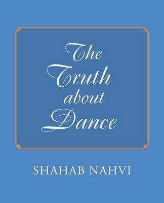 The Truth about Dance - Shahab Nahvi - cover