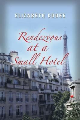 Rendezvous at a Small Hotel - Elizabeth Cooke - cover