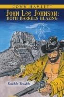 John Lee Johnson: Both Barrels Blazing: Double Trouble - Conn Hamlett - cover