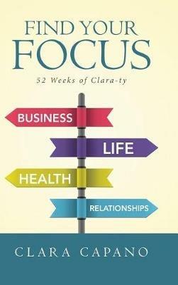 Find Your Focus: 52 Weeks of Clara-ty - Clara Capano - cover