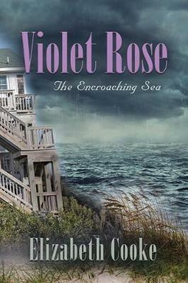 Violet Rose: The Encroaching Sea - Elizabeth Cooke - cover