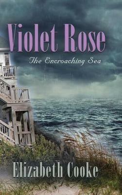 Violet Rose: The Encroaching Sea - Elizabeth Cooke - cover