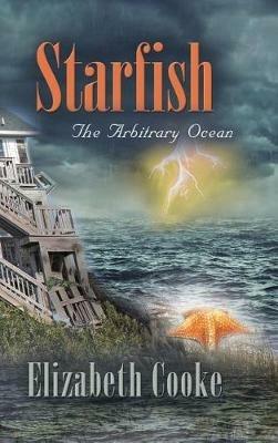 Starfish: The Arbitrary Ocean - Elizabeth Cooke - cover