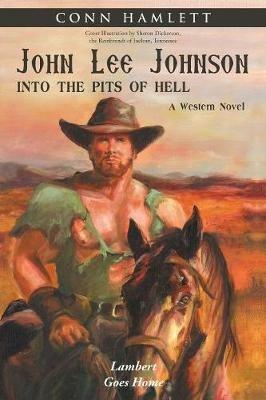 John Lee Johnson: into the Pits of Hell: Lambert Goes Home - Conn Hamlett - cover