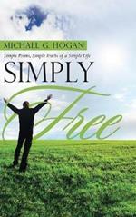 Simply Free: Simple Poems, Simple Truths of a Simple Life