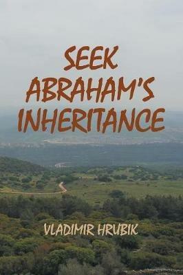 Seek Abraham's Inheritance - Vladimir Hrubik - cover