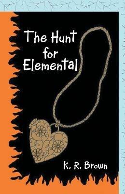 The Hunt for Elemental - K R Brown - cover