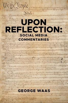 Upon Reflection: Social Media Commentaries - George Waas - cover